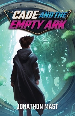 Cade and the Empty Ark by Mast, Jonathon