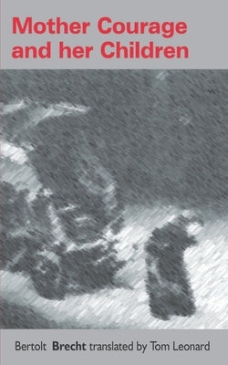 Mother Courage and her children: Translated by Tom Leonard by Leonard, Tom