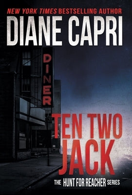 Ten Two Jack: The Hunt for Jack Reacher Series by Capri, Diane