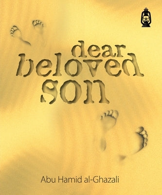 Dear Beloved Son by Al-Ghazali, Abu Hamid