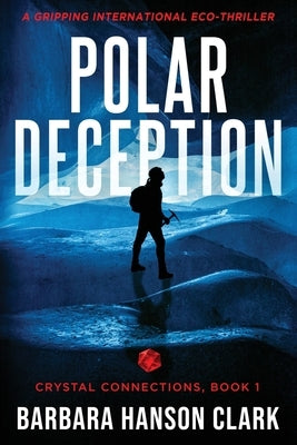 Polar Deception: A Gripping International Eco-Thriller by Clark, Barbara Hanson