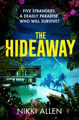 The Hideaway: Five Strangers. a Deadly Paradise. Who Will Survive? by Allen, Nikki