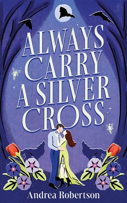 Always Carry a Silver Cross by Robertson, Andrea