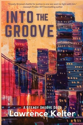 Into the Groove: A Steady Groove Deed by Kelter, Lawrence