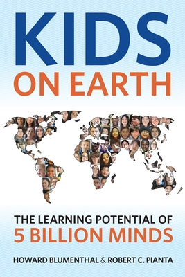 Kids on Earth: The Learning Potential of 5 Billion Minds by Blumenthal, Howard