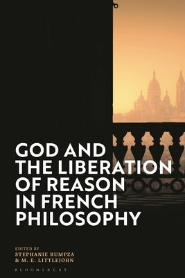 God and the Liberation of Reason in French Philosophy by Rumpza, Stephanie