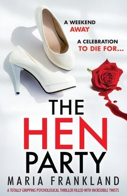 The Hen Party: A totally gripping psychological thriller filled with incredible twists by Frankland, Maria