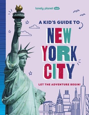 Lonely Planet Kids a Kid's Guide to New York City by Planet, Lonely