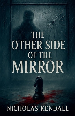 The Other Side of the Mirror by Kendall, Nicholas