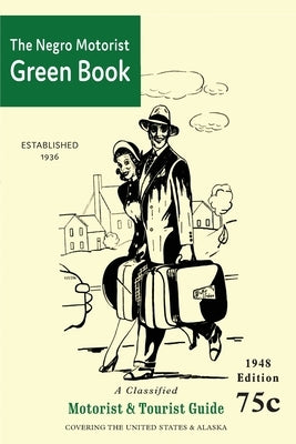 The Negro Motorist Green-Book: 1948 Facsimile Edition by Green, Victor H.