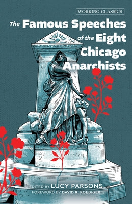 The Famous Speeches of the Eight Chicago Anarchists by Parsons, Lucy