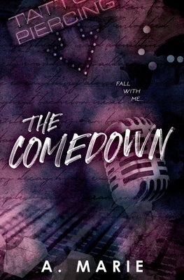 The Comedown Discreet Cover: A Rockstar Romance: A Rockstar Romance by Marie, A.