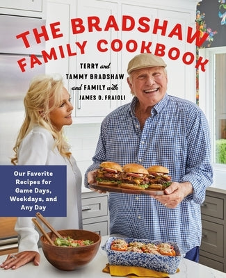 The Bradshaw Family Cookbook: Our Favorite Recipes for Game Days, Weekdays, and Any Day by Bradshaw, Terry