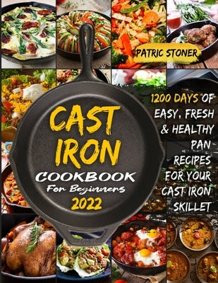 CАst Iron Cookbook for BЕginnЕrs 2022 by Stoner, Patric