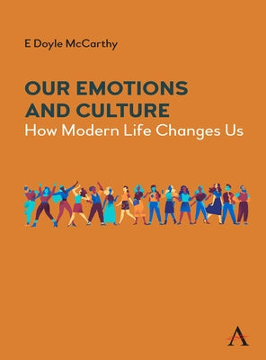 Our Emotions and Culture: How Modern Life Changes Us by McCarthy, E. Doyle