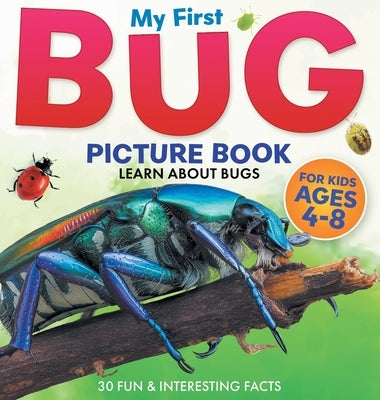 My First Bug Picture Book: Learn About Bugs For Kids Ages 4-8 30 Fun & Interesting Facts by Little Ravens, Two