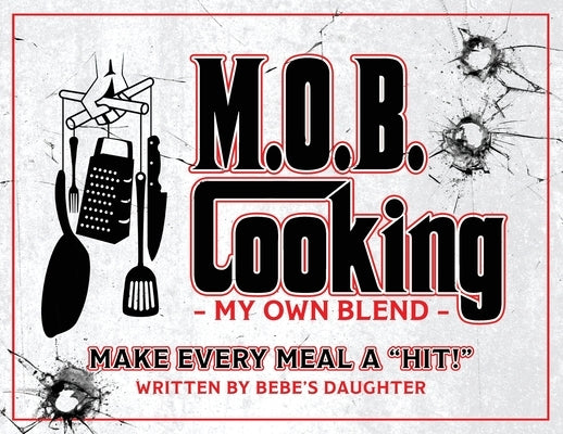 M.O.B. Cooking: My Own Blend by Manzi, Cheryl