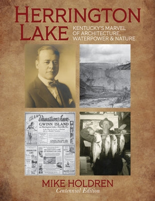 Herrington Lake: Kentucky's Marvel of Architecture, Waterpower & Nature by Holdren, Mike