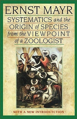 Systematics and the Origin of Species from the Viewpoint of a Zoologist: With a New Introduction by the Author by Mayr, Ernst