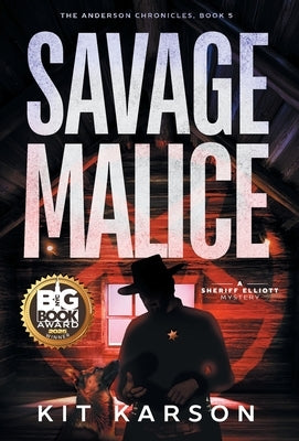 Savage Malice: A Sheriff Elliott Mystery by Karson, Kit