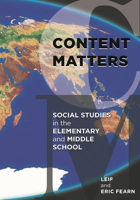 Content Matters: Social Studies in the Elementary and Middle School by Fearn, Leif