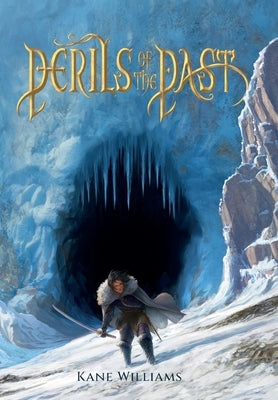 Perils of the Past: a fast-paced fantasy full of action & adventure by Williams, Kane