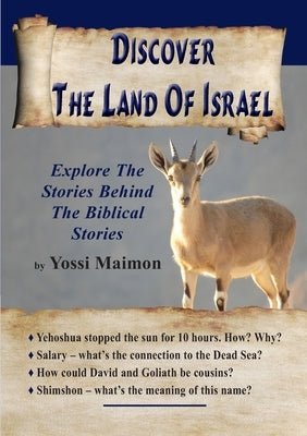 Discover The Land Of Israel: Explore The Stories Behind The Biblical Stories by Maimon, Yossi