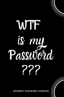 WTF Is My Password: Internet Password Logbook- Black and White by Journals, River Valley