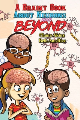 A Brainy Book about Neurons and Beyond by Akins, Chana