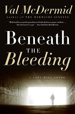 Beneath the Bleeding by McDermid, Val