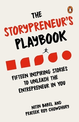 The Storypreneur's Playbook: Fifteen Inspiring Stories to Unleash the Entrepreneur in You by Chowdhury, Prateek Roy