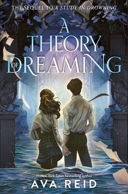 A Theory of Dreaming: Sequel to a Study in Drowning by Reid, Ava