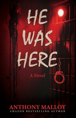 He Was Here by Malloy, Anthony