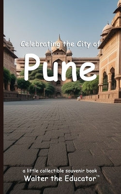 Celebrating the City of Pune by Walter the Educator