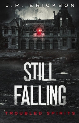 Still Falling by Erickson, J. R.