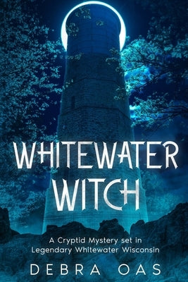 Whitewater Witch: A Cryptid Mystery set in Whitewater Wisconsin by Oas, Debra