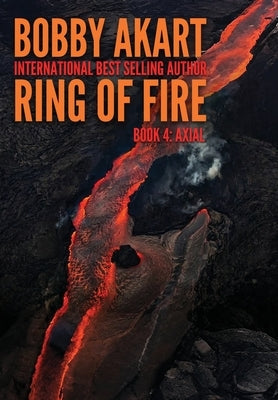 Ring of Fire Axial: A Disaster Thriller by Akart, Bobby