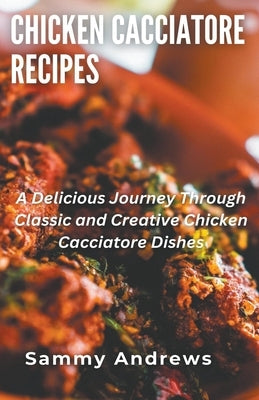 Chicken Cacciatore Recipes by Andrews, Sammy