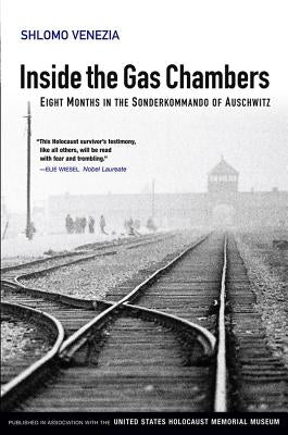 Inside the Gas Chambers: Eight Months in the Sonderkommando of Auschwitz by Venezia, Shlomo