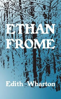 Ethan Frome by Wharton, Edith