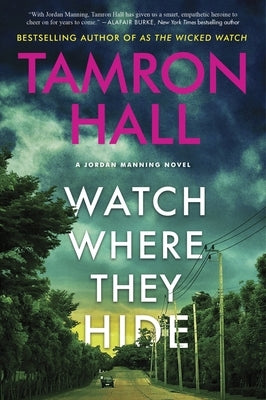 Watch Where They Hide: A Jordan Manning Novel by Hall, Tamron