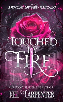 Touched by Fire: Demons of New Chicago by Carpenter, Kel