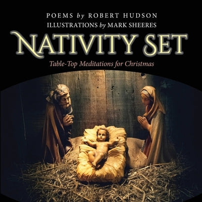 Nativity Set: Table-Top Meditations for Christmas by Hudson, Robert