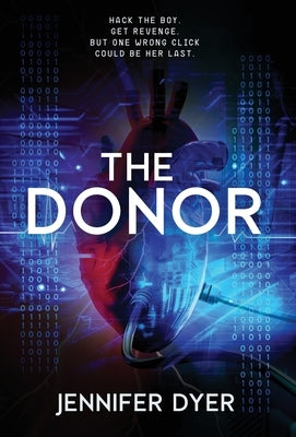 The Donor: A High-Stakes YA Hacker Thriller by Dyer, Jennifer