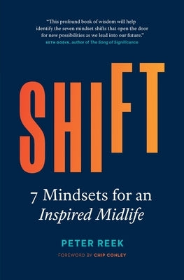 Shift: 7 Mindsets for an Inspired Midlife by Reek, Peter
