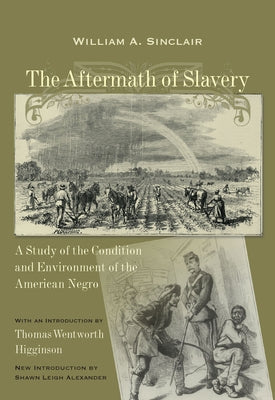Aftermath of Slavery: A Study of the Condition and Environment of the American Negro by Sinclair, William a.