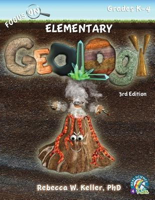 Focus On Elementary Geology Student Textbook 3rd Edition (softcover) by Keller, Rebecca W.