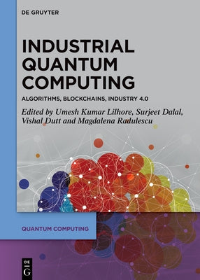 Industrial Quantum Computing: Algorithms, Blockchains, Industry 4.0 by Kumar Lilhore, Umesh