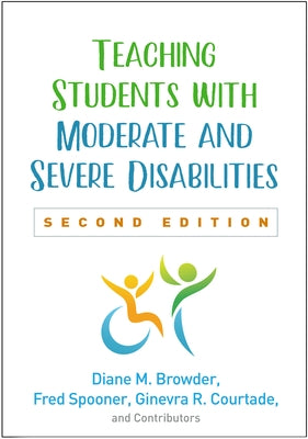 Teaching Students with Moderate and Severe Disabilities by Browder, Diane M.