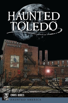 Haunted Toledo by Bores, Chris